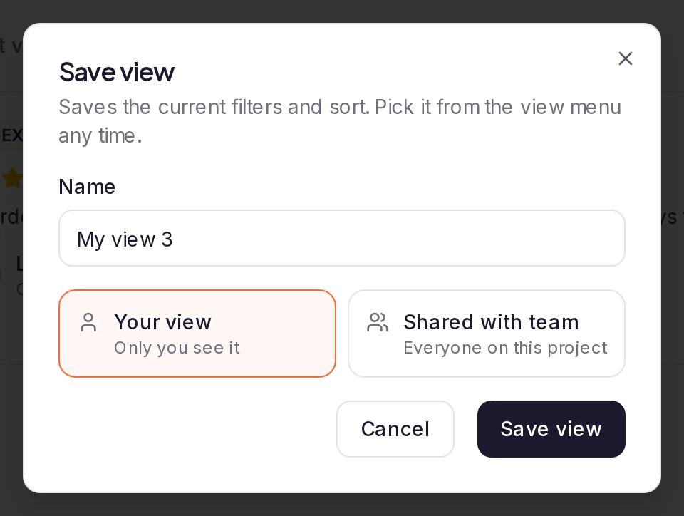 The Save view dialog: the Name box holding 'My view 3', the choice Your view (Only you see it), selected, beside Shared with team (Everyone on this project), then Cancel and Save view